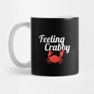 Feeling Crabby, Don't Bother Me I'm Crabby Mug